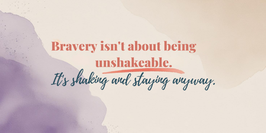 trauma recovery quote banner - bravery isn't about being unshakable. it's shaking and staying anyway.
